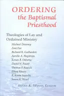 Usporiadanie krstného kňazstva: Teológie laickej a ordinovanej služby - Ordering the Baptismal Priesthood: Theologies of Lay and Ordained Ministry