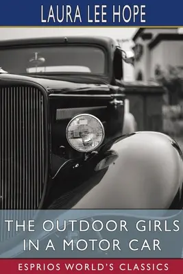 Dievčatá v prírode v aute (Esprios Classics) - The Outdoor Girls in a Motor Car (Esprios Classics)