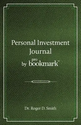 Osobný investičný denník od proBookmark: Príručka o prieskume akciového trhu pre frustrovaných individuálnych investorov, ktorí nedokážu sledovať záhadné metódy - Personal Investment Journal by proBookmark: A stock market research guide for the frustrated individual investor who cannot follow the cryptic methods