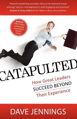 Katapultovaný: Ako veľkí lídri dosahujú úspechy nad rámec svojich skúseností - Catapulted: How Great Leaders Succeed Beyond Their Experience