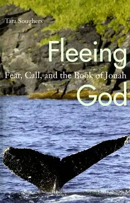 Útek pred Bohom: Strach, volanie a kniha Jonášova - Fleeing God: Fear, Call, and the Book of Jonah