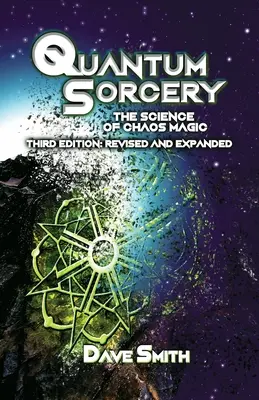Kvantové kúzla: Veda o mágii chaosu 3. vydanie - Quantum Sorcery: The Science of Chaos Magic 3rd Edition
