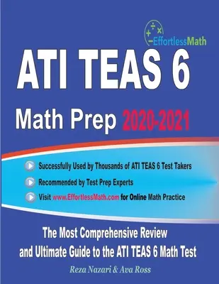 ATI TEAS 6 Math Prep 2020-2021: Najkomplexnejší prehľad a konečný sprievodca na prípravu na test ATI TEAS 6 z matematiky - ATI TEAS 6 Math Prep 2020-2021: The Most Comprehensive Review and Ultimate Guide to the ATI TEAS 6 Math Test