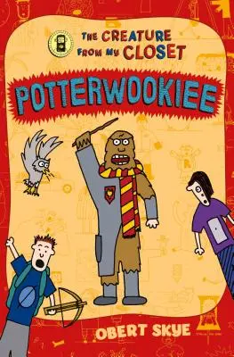 Potterwookiee: Stvorenie z mojej skrine - Potterwookiee: The Creature from My Closet