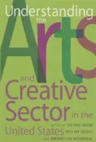 Pochopenie umenia a kreatívneho sektora v Spojených štátoch - Understanding the Arts and Creative Sector in the United States