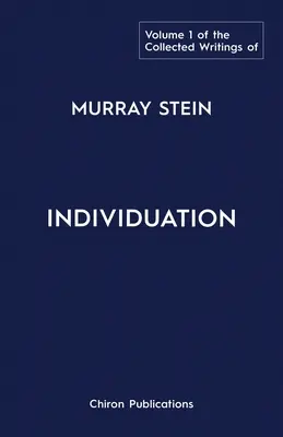 Zborník Murraya Steina: Zborník: Individualizácia - 1. zväzok - The Collected Writings of Murray Stein: Volume 1: Individuation