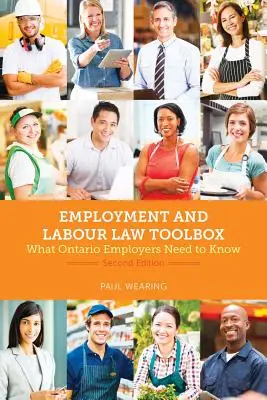 Súbor nástrojov pracovného práva, 2/E: Čo potrebujú vedieť zamestnávatelia v provincii Ontario - Employment and Labour Law Toolbox, 2/E: What Ontario Employers Need to Know