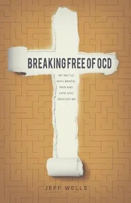 Oslobodenie od OCD: Môj boj s duševnou bolesťou a ako ma Boh zachránil - Breaking Free of OCD: My Battle With Mental Pain and How God Rescued Me