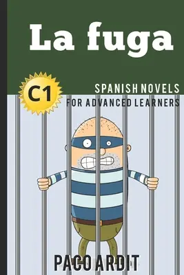 Španielske romány: La fuga (Španielske romány pre pokročilých - C1) - Spanish Novels: La fuga (Spanish Novels for Advanced Learners - C1)