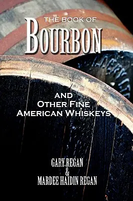The Book of Bourbon and Other Fine American Whiskeys (Kniha o Bourbone a iných kvalitných amerických whisky) - The Book of Bourbon and Other Fine American Whiskeys