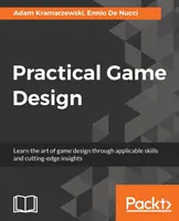 Praktický herný dizajn: Naučte sa umeniu herného dizajnu prostredníctvom použiteľných zručností a najnovších poznatkov - Practical Game Design: Learn the art of game design through applicable skills and cutting-edge insights