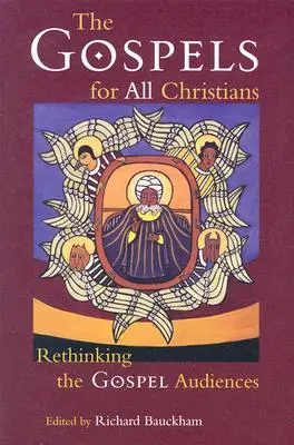 Evanjeliá pre všetkých kresťanov: Evanjeliá pre všetkých: Prehodnotenie evanjeliových poslucháčov - The Gospels for All Christians: Rethinking the Gospel Audiences