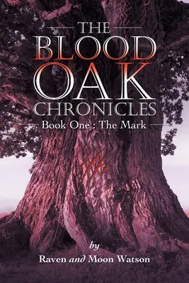 Kroniky krvavého duba: Kniha prvá: Značka - The Blood Oak Chronicles: Book One: the Mark