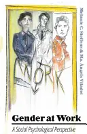 Rod v práci: Sociálno-psychologická perspektíva - Gender at Work: A Social Psychological Perspective