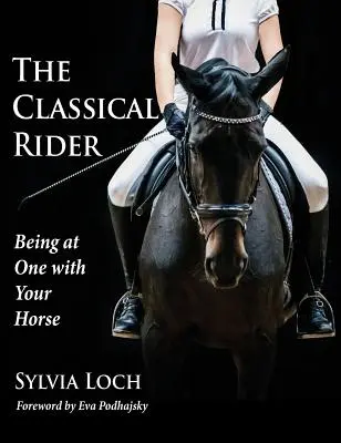Klasický jazdec: V jednote s koňom: Jazdec na koni (Classical Riders) - The Classical Rider: Being at One With Your Horse