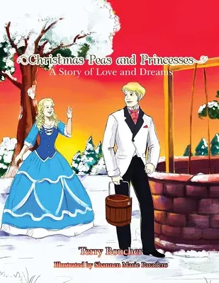 Vianočný hrášok a princezné: Príbeh o láske a snoch - Christmas Peas and Princesses: A Story of Love and Dreams