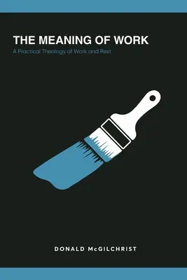 Zmysel práce: Praktická teológia práce a odpočinku - The Meaning of Work: A Practical Theology of Work and Rest