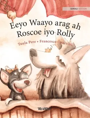 Eeyo Waayo arag ah; Roscoe iyo Rolly: Somálske vydanie knihy Cirkusoví psi Roscoe a Rolly - Eeyo Waayo arag ah; Roscoe iyo Rolly: Somali Edition of Circus Dogs Roscoe and Rolly