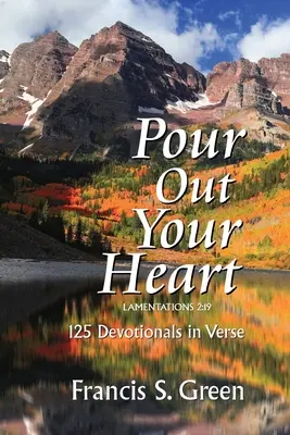 Vylej si srdce: 125 veršovaných pobožností - Pour Out Your Heart: 125 Devotionals in Verse