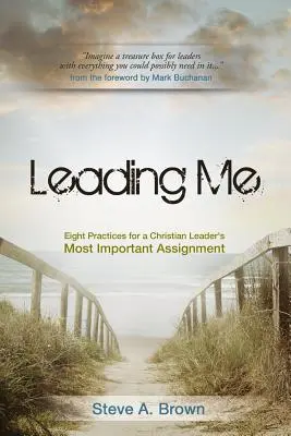 Viesť ma: Osem postupov pre najdôležitejšiu úlohu kresťanského lídra - Leading Me: Eight Practices for a Christian Leader's Most Important Assignment