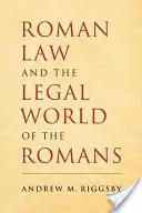 Rímske právo a právny svet Rimanov - Roman Law and the Legal World of the Romans