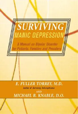 Ako prežiť maniodepresiu: Príručka o bipolárnej poruche pre pacientov, rodiny a poskytovateľov služieb - Surviving Manic Depression: A Manual on Bipolar Disorder for Patients, Families, and Providers