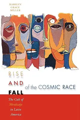 Vzostup a pád kozmickej rasy: kult mestizaje v Latinskej Amerike - Rise and Fall of the Cosmic Race: The Cult of Mestizaje in Latin America