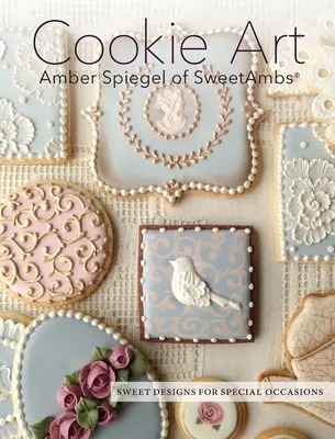 Sušienkové umenie: Sladké návrhy na zvláštne príležitosti - Cookie Art: Sweet Designs for Special Occasions