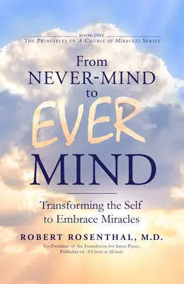 Od nikdy-ne-vedomia k večnému-vedomiu: Premenou seba samého na prijatie zázrakov - From Never-Mind to Ever-Mind: Transforming the Self to Embrace Miracles