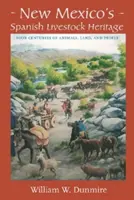Španielske dedičstvo hospodárskych zvierat v Novom Mexiku: Štyri storočia zvierat, pôdy a ľudí - New Mexico's Spanish Livestock Heritage: Four Centuries of Animals, Land, and People
