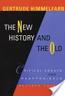 Nové a staré dejiny: Kritické eseje a prehodnotenia, revidované vydanie - The New History and the Old: Critical Essays and Reappraisals, Revised Edition