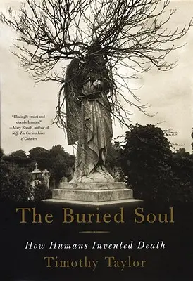 Pochovaná duša: Ako ľudia vymysleli smrť - The Buried Soul: How Humans Invented Death
