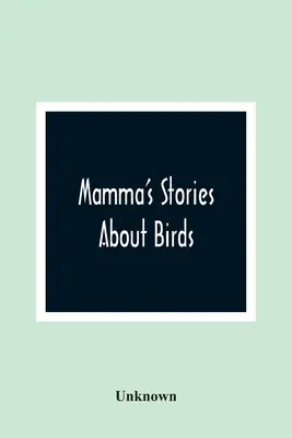 Mamine príbehy o vtákoch - Mamma'S Stories About Birds