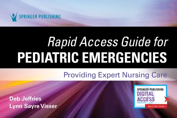 Sprievodca rýchlym prístupom pre pediatrické pohotovosti: Odborná ošetrovateľská starostlivosť - Rapid Access Guide for Pediatric Emergencies: Providing Expert Nursing Care
