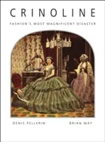 Krinolína: Móda: najveľkolepejšia katastrofa - Crinoline: Fashion's Most Magnificent Disaster
