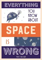 Všetko, čo viete o vesmíre, je nesprávne - Everything You Know about Space Is Wrong
