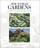 Ako čítať záhrady - rýchlokurz poznávania záhrad - How to Read Gardens - A crash course in garden appreciation