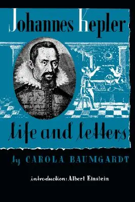 Johannes Kepler Život a listy - Johannes Kepler Life and Letters