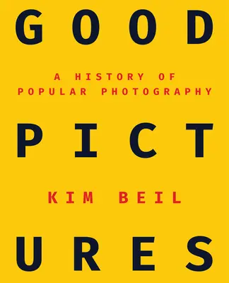 Dobré obrázky: História populárnej fotografie - Good Pictures: A History of Popular Photography