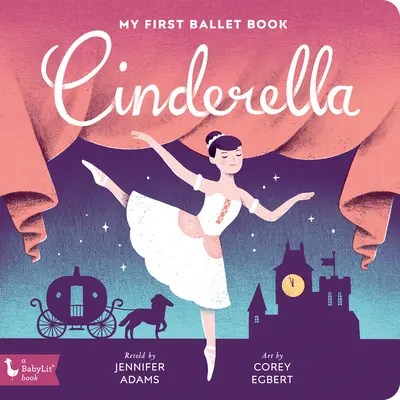 Popoluška: Moja prvá baletná kniha - Cinderella: My First Ballet Book