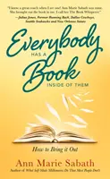 Každý má v sebe knihu - Ako ju dostať von - Everybody Has A Book Inside of Them - How to Bring it Out