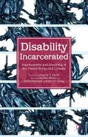 Zdravotné postihnutie vo väzení: Uväznenie a zdravotné postihnutie v Spojených štátoch a Kanade - Disability Incarcerated: Imprisonment and Disability in the United States and Canada
