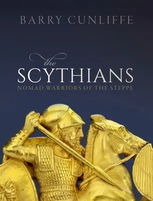 Skýti: Kočovní bojovníci zo stepí - The Scythians: Nomad Warriors of the Steppe