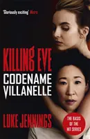 Zabíjanie Evy: Krycie meno Villanelle - Predloha pre televízny seriál Killing Eve, ktorý získal cenu BAFTA - Killing Eve: Codename Villanelle - The basis for the BAFTA-winning Killing Eve TV series