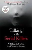 Rozhovory so sériovými vrahmi - Mrazivá štúdia o najhorších ľuďoch na svete - Talking with Serial Killers - A chilling study of the world's most evil people