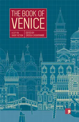 Kniha o Benátkach: Mesto v krátkej próze: kniha Benátky: mesto v krátkej próze - The Book of Venice: A City in Short Fiction