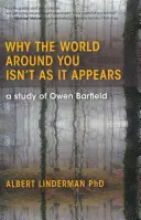 Prečo svet okolo vás nie je taký, ako sa zdá: Štúdia o Owene Barfieldovi - Why the World Around You Isn't as It Appears: A Study of Owen Barfield