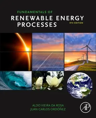Fundamentals of Renewable Energy Processes (da Rosa Aldo Vieira (emeritný profesor Stanfordskej univerzity (zosnulý) USA)) - Fundamentals of Renewable Energy Processes (da Rosa Aldo Vieira (Stanford University Professor Emeritus (deceased) USA))