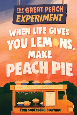 Veľký broskyňový experiment 1: Keď ti život dá citróny, upeč broskyňový koláč - The Great Peach Experiment 1: When Life Gives You Lemons, Make Peach Pie