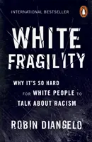 White Fragility - Prečo je pre bielych ľudí také ťažké hovoriť o rasizme - White Fragility - Why It's So Hard for White People to Talk About Racism